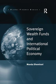 Sovereign Wealth Funds and International Political Economy - 9781138261167 by Manda Shemirani, 9781138261167