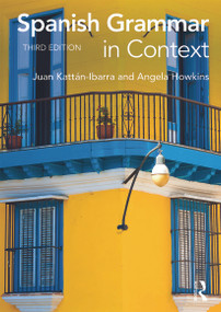 Spanish Grammar in Context - 9780415723473 by Juan Kattan Ibarra, Angela Howkins, 9780415723473