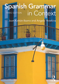 Spanish Grammar in Context - 9780415723473 by Juan Kattan Ibarra, Angela Howkins, 9780415723473