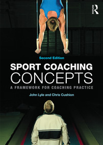 Sport Coaching Concepts (A framework for coaching practice) by John Lyle, Chris Cushion, 9780415675772