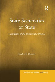 State Secretaries of State (Guardians of the Democratic Process) - 9781138260337 by Jocelyn F. Benson, 9781138260337