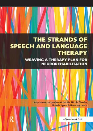 The Strands of Speech and Language Therapy (Weaving Plan for Neurorehabilitation) by Katy James, 9780863888151