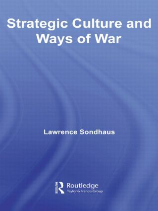 Strategic Culture and Ways of War - 9780415545068 by Lawrence Sondhaus, 9780415545068
