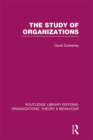 The Study of Organizations (RLE: Organizations) - 9781138990067 by David Dunkerley, 9781138990067
