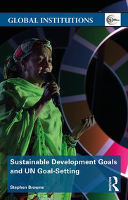 Sustainable Development Goals and UN Goal-Setting - 9781138219922 by Stephen Browne, 9781138219922