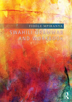 Swahili Grammar and Workbook by Fidèle Mpiranya, 9781138808263