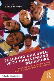 Teaching Children with Challenging Behaviors (Practical Strategies for Early Childhood Educators) - 9781138936225 by Gayle Mindes, 9781138936225