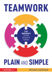 Teamwork Plain and Simple: 5 Key Ingredients to Team Success in Schools - 9781032300887 by Michael Harpham, 9781032300887