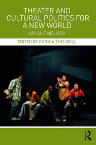 Theater and Cultural Politics for a New World (An Anthology) - 9781138929777 by Chinua Thelwell, 9781138929777