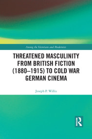 Threatened Masculinity from British Fiction to Cold War German Cinema - 9781032092324 by Joseph Willis, 9781032092324