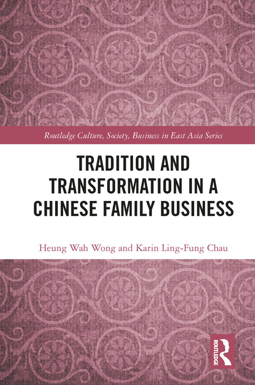 Tradition and Transformation in a Chinese Family Business - 9781032082745 by Heung-Wah Wong, Karin Ling-fung Chau, 9781032082745