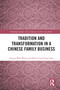 Tradition and Transformation in a Chinese Family Business - 9781032082745 by Heung-Wah Wong, Karin Ling-fung Chau, 9781032082745