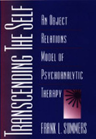 Transcending the Self (An Object Relations Model of Psychoanalytic Therapy) by Frank Summers, 9780881634235