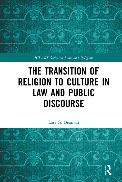 The Transition of Religion to Culture in Law and Public Discourse - 9781032237459 by Lori Beaman, 9781032237459