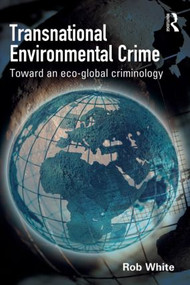 Transnational Environmental Crime (Toward an Eco-global Criminology) - 9781843928027 by Rob White, 9781843928027