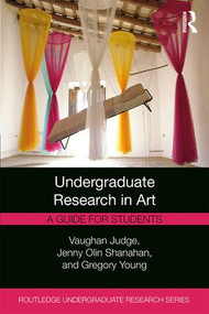 Undergraduate Research in Art (A Guide for Students) - 9781138587410 by Vaughan Judge, Jenny Olin Shanahan, Gregory Young, 9781138587410