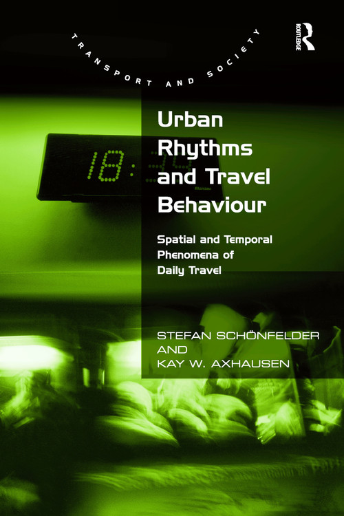 Urban Rhythms and Travel Behaviour (Spatial and Temporal Phenomena of Daily Travel) - 9781138274419 by Stefan Schönfelder, Kay W. Axhausen, 9781138274419