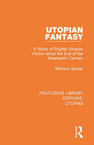 Utopian Fantasy (A Study of English Utopian Fiction since the End of the Nineteenth Century) - 9780367361303 by Richard Gerber, 9780367361303