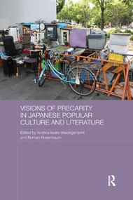 Visions of Precarity in Japanese Popular Culture and Literature - 9781138104181 by Kristina Iwata-Weickgenannt, Roman Rosenbaum, 9781138104181
