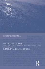Volunteer Tourism (Theoretical Frameworks and Practical Applications) - 9781138883567 by Angela M. Benson, 9781138883567