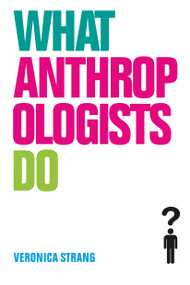 What Anthropologists Do - 9781845203559 by Veronica Strang, 9781845203559