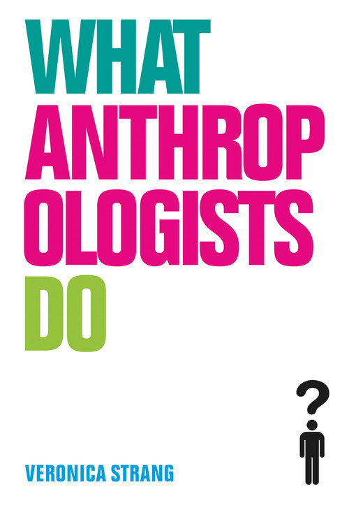 What Anthropologists Do - 9781845203559 by Veronica Strang, 9781845203559