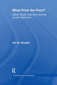 What Price the Poor? (William Booth, Karl Marx and the London Residuum) - 9781138266612 by Ann M. Woodall, 9781138266612