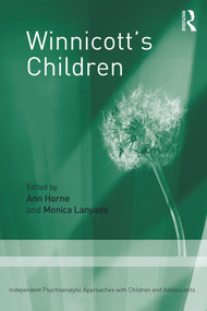 Winnicott's Children (Independent Psychoanalytic Approaches With Children and Adolescents) - 9780415672917 by Ann Horne, Monica Lanyado, 9780415672917