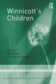 Winnicott's Children (Independent Psychoanalytic Approaches With Children and Adolescents) - 9780415672917 by Ann Horne, Monica Lanyado, 9780415672917