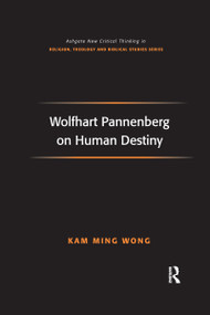 Wolfhart Pannenberg on Human Destiny - 9781032179995 by Kam Ming Wong, 9781032179995