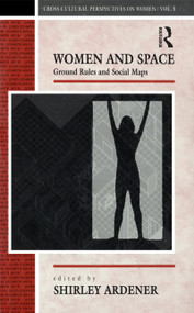 Women and Space (Ground Rules and Social Maps) by Shirley Ardener, 9780854967285