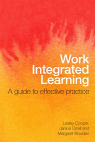 Work Integrated Learning (A Guide to Effective Practice) - 9780415556774 by Lesley Cooper, Janice Orrell, Margaret Bowden, 9780415556774