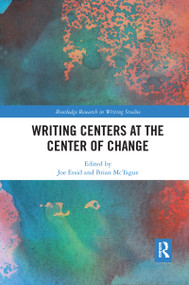 Writing Centers at the Center of Change - 9781032177359 by Joe Essid, Brian McTague, 9781032177359
