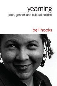 Yearning (Race, Gender, and Cultural Politics) - 9781138821750 by bell hooks, 9781138821750