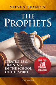 The The Prophets (Strategies & Training in the School of the Spirit) by Steven Francis, 9781949106749