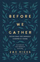 Before We Gather (Devotions for Worship Leaders and Teams) by Zac M. Hicks, CityAlight, 9780310145073