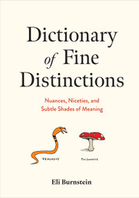 Dictionary of Fine Distinctions (Nuances, Niceties, and Subtle Shades of Meaning) by Eli Burnstein, 9781454952350