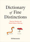Dictionary of Fine Distinctions (Nuances, Niceties, and Subtle Shades of Meaning) by Eli Burnstein, 9781454952350