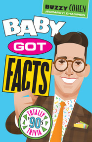 Baby Got Facts (Totally '90s Trivia Game Book) by Buzzy Cohen, 9781454953937