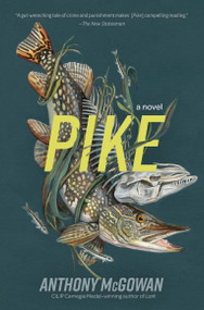 Pike (A Novel) by Anthony McGowan, 9781454954798