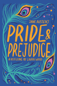 Jane Austen's Pride & Prejudice by Laura Wood, Jane Austen, 9781454954828