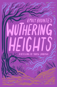 Emily Bronte's Wuthering Heights by Tanya Landman, Emily Brontë, 9781454954835