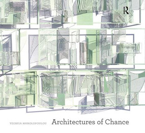 Architectures of Chance by Yeoryia Manolopoulou, 9781409435365