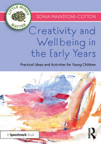 Creativity and Wellbeing in the Early Years (Practical Ideas and Activities for Young Children) - 9781032320687 by Sonia Mainstone-Cotton, 9781032320687