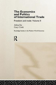The Economics and Politics of International Trade (Freedom and Trade: Volume Two) - 9781138865914 by Gary Cook, 9781138865914