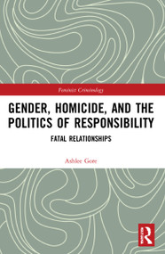 Gender, Homicide, and the Politics of Responsibility (Fatal Relationships) - 9780367647117 by Ashlee Gore, 9780367647117
