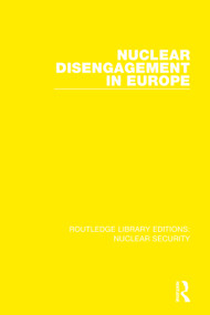 Nuclear Disengagement in Europe by Stockholm International Peace Research Institute, Sverre Lodgaard, Marek Thee, 9780367513689