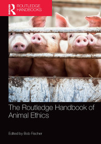 The Routledge Handbook of Animal Ethics by Bob Fischer, 9781032474953