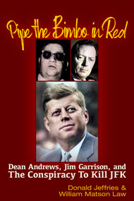 Pipe the Bimbo in Red (Dean Andrews, Jim Garrison and the Conspiracy to Kill JFK) by William Matson Law, Donald Jeffries, 9781634244664