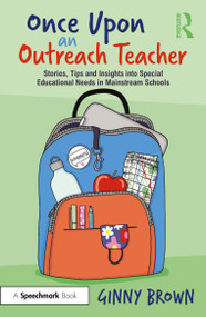 Once Upon an Outreach Teacher (Stories, Tips and Insights into Special Educational Needs in Mainstream Schools) - 9781032604022 by Ginny Brown, 9781032604022